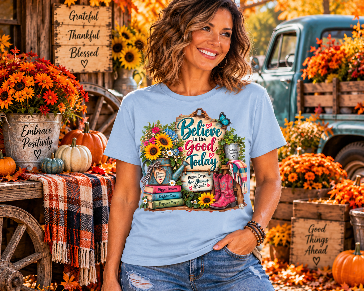 Believe In The Good Today T-Shirt — Floral Inspirational Graphic Tee for Readers & Teachers