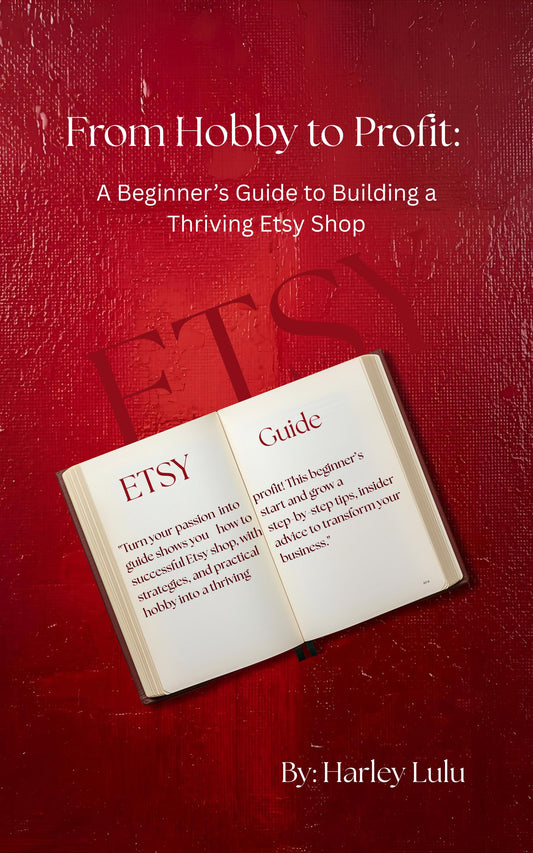 From Hobby to Profit: A Beginner’s Guide to Building a Thriving Etsy Shop