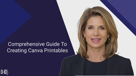 Comprehensive Guide To Creating Canva Printables